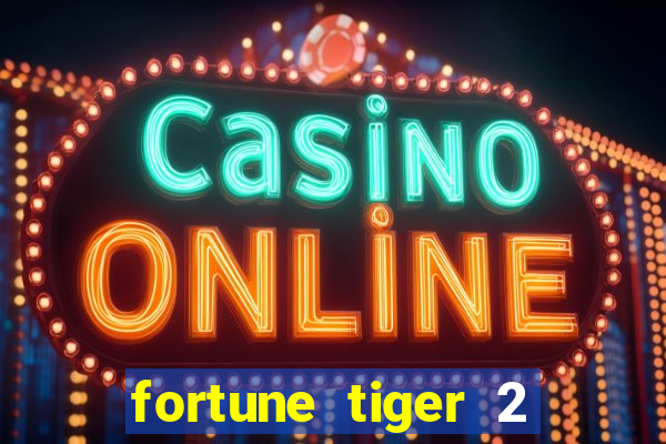 fortune tiger 2 demo free